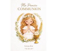 Livre d’or Première Communion fille : Album souvenir avec messages, dédicaces et photos: Cadeau de communion pour fille, idée cadeau pour fille, filleule ou petite-fille