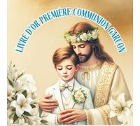 Livre d’Or Première Communion Garçon - Souvenir Communion Premium: Livre de messages et vœux des invités | 40 pages | Format 8.5 x 8.5 pouces | Papier ... garçon (Vintage religious ceremonies)