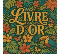 Livre d’or tropical - Éclat doré & élégance naturelle: raffiné pour vos moments inoubliables - 100 pages vierges, personnalisable-Intérieur motifs tropicaux- ambiance tropicale & luxe discret