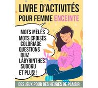 Livre d'activités pour femme enceinte: +90 Activités anti-stress pour se détendre pendant la grossesse en attendant bébé.