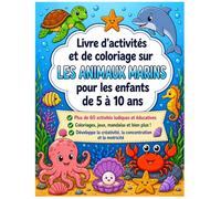 Livre d'activités sur les animaux marins pour enfants de 5 à 10 ans: 80+ pages : coloriage, mandalas, jeux des différences, labyrinthes, cherche et trouve, motricité et concentration