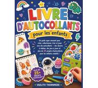 LIVRE D'AUTOCOLLANTS pour les enfants: Un guide super amusant pour créer, collectionner, trier et jouer avec des autocollants - des dessins à ... d'autocollants pour les enfants créatifs !