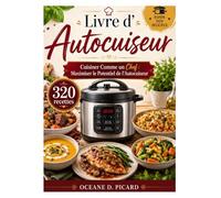Livre d'autocuiseur: Cuisiner Comme un Chef : Maximiser le Potentiel de l'Autocuiseur
