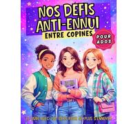 livre de 250 défis anti-ennui pour ados: Livre d’idées d’activités créatives, ludiques et culturelles pour filles de 11 à 15 ans : rire, créer, ... choses entre copines pour ne plus s’ennuyer