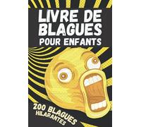 Livre de blagues pour enfants: 200 blagues et devinettes hilarantes pour jouer entre amis ou en famille | Blagues enfants droles pour toute la famille | Jeu pour enfant 8 - 12 ans