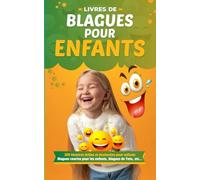 Livre de Blagues pour Enfants: 200 Histoires Drôles et Devinettes pour Enfants - Blagues courtes, Blagues de Toto, etc...