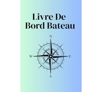 Livre De Bord Bateau: Registre Pour Bateaux