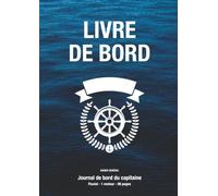 LIVRE DE BORD pour capitaine de bateau de plaisance - Fluvial, 1 moteur, 80 croisières - Conforme à la division 240: Journal de bord du capitaine avec ... de la maintenance et données météorologiques