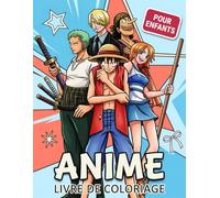 Livre de Cᴏlᴏriaɢe Aniᴍe: Plus De 50 Illustrations Uniques Et De Haute Qualité Pour Les Enfants Et Tous Les Passionnés. Une Belle Idée Cadeau Pour Les Garçons, Les Filles Et Les Adolescents