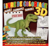Livre De Coloriage 3D : Rugis Combats Survis: Le Monde des Dinosaures à Colorier : Des prédateurs redoutables aux herbivores dociles - Aventure Préhistorique Pour Ados et Créatifs dès 10 Ans