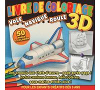 Livre de Coloriage 3D : Vole Navigue Roule: Des croquis aux chefs-d'œuvre - page après page ! Inclut camions-bennes, hélicoptères, sous-marins et bien plus ! Pour les Enfants Créatifs dès 5 Ans