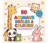 Livre de coloriage 50 Animaux Drôles à Colorier: Cahier de coloriage simple et amusant pour les tout-petits (2-5 ans) idée cadeau pour garçons et filles