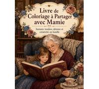 Livre de Coloriage à Partager avec Mamie: Instants tendres, détente et créativité en famille