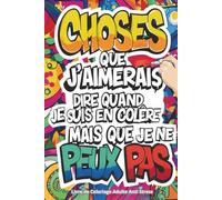 Livre de Coloriage Adulte Anti Stress: 25 Phrases Drôles et Sarcastiques pour Évacuer la Colère | L'Idée Cadeau Parfaite Pour les Amis, la Famille, Noël ou un Anniversaire