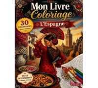 Livre de Coloriage Adulte Espagne - Grand Format: 30 coloriages inspirés des plus beaux paysages, villes et monuments d'Espagne, avec un fait ... (Mon Livre de Coloriage pour Adultes)