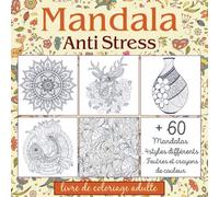 Livre de Coloriage Adulte Mandala Anti stress: Cahier de coloriage 60 Mandalas Animaux, Mystère, Fleurs, Tatouage, Paysage a colorier avec des feutres ou des crayons de couleur pour la Relaxation !