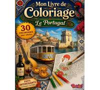 Livre de Coloriage Adulte Portugal: 30 coloriages grand format inspirés des plus beaux paysages, monuments et traditions du Portugal • Avec des faits ... (Mon Livre de Coloriage pour Adultes)