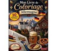Livre de Coloriage Adultes Allemagne Pas Cher - 30 Paysages, Monuments et Villes à Colorier: Grand format avec faits sur l’histoire, la culture et les ... (Mon Livre de Coloriage pour Adultes)