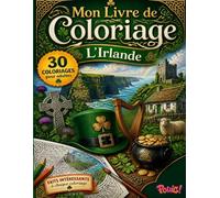 Livre de Coloriage Adultes Irlande Pas Cher - 30 Paysages, Monuments et Villes à Colorier: Grand format avec faits sur l’histoire, la culture et les ... (Mon Livre de Coloriage pour Adultes)