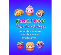 Livre de coloriage alimentaire Kawaii: Kawaii Food, avec des dessins simples et adorables de nourriture mignonne, est un livre de coloriage facile et anti-stress pour enfants dès 6 ans.
