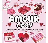 Livre de Coloriage Amour Cosy: Audacieux et Facile Pour la Saint-Valentin , Célébrer Le Saison de l’Amour & Détente , pour Adultes et Adolescents.