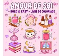 Livre de Coloriage Amour de Soi | Bold and Easy Coloring Book: Coloriage adulte aux Contours Épais pour Développer la Confiance en Soi, Réduire le ... pour Femmes et Jeunes Filles | 100 pages