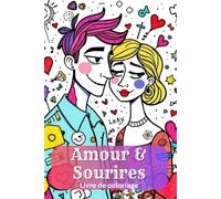 Livre de coloriage Amour & Sourires | 90 scènes adorables d’amour | Cœurs mignons & moments romantiques | Une page sur deux blanche: Un livre de ... bonheurs - idéal pour les enfants dès 6 ans.
