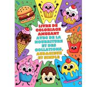 Livre de coloriage amusant avec de la nourriture et des collations, audacieux et simple: Sourire, nourriture, hamburgers, fruits, légumes, cupcakes, glaces, frites, boissons et plus encore
