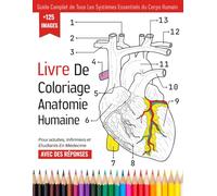 livre de coloriage anatomie humaine Pour adultes, Infirmiers et Étudiants En Médecine | Guide Complet de Tous Les Systèmes Essentiels du Corps Humain