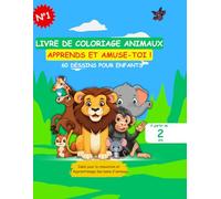 LIVRE DE COLORIAGE ANIMAUX: Apprends et Amuse-toi ! 60 Dessins pour Enfants