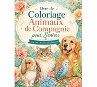 Livre de Coloriage Animaux de Compagnie pour Seniors: 50 dessins simples à gros traits, détente créative et bien-être au quotidien