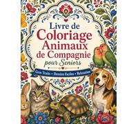 Livre de Coloriage Animaux de Compagnie pour Seniors: Moments apaisants autour des chiens, chats, lapins et oiseaux, dessins accessibles