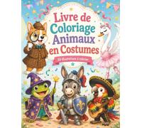 Livre de Coloriage Animaux en Costumes: 50 scènes drôles à décorer pour enfants, avec métiers, aventures et personnages adorables