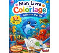 Livre de Coloriage Animaux Marins pour Enfants de 6 à 10 Ans: 50 coloriages faciles et amusants avec des faits incroyables sur les animaux marins - ... l'océan (Mon Livre de Coloriage pour Enfants)