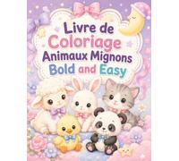 Livre de Coloriage Animaux Mignons Bold and Easy: 50 scènes joyeuses aux traits épais pour débutants, activité artistique apaisante à la maison et en voyage