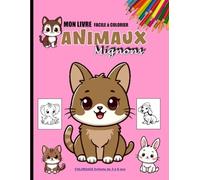 "Livre de Coloriage Animaux Mignons pour Enfants 3-8 Ans : + de 50 Dessins Faciles à Colorier".: Animaux Kawaii Adorables et mignons - Activité ... Tout-Petits. Le TOP pour se sentir Apaisé.