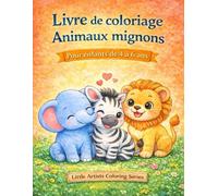 Livre de coloriage animaux mignons: Pour les enfants de 4 à 6 ans Grands dessins simples et amusants à colorier (Little Artists Coloring Series)