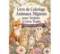 Livre de Coloriage Animaux Mignons pour Seniors à Gros Traits: 50 illustrations faciles aux contours épais pour détente et créativité