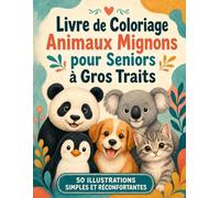 Livre de Coloriage Animaux Mignons pour Seniors à Gros Traits: Dessins faciles aux grandes formes pour crayons et feutres