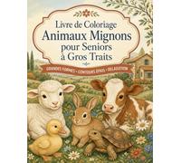 Livre de Coloriage Animaux Mignons pour Seniors à Gros Traits: Grands motifs adorables pour adultes débutants et personnes âgées