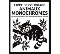 Livre de Coloriage Animaux Monochromes: Des animaux adorables dans des décors apaisants et douillets