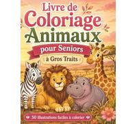 Livre de Coloriage Animaux pour Seniors à Gros Traits: 50 dessins d’animaux faciles à colorier, grands traits et pages simples pour détente, relaxation et plaisir créatif
