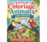 Livre de Coloriage Animaux pour Seniors à Gros Traits: Coloriages simples et apaisants d’animaux pour personnes âgées, débutants et moments de calme