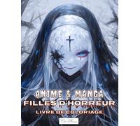 Livre De Coloriage Anime & Manga fille d'horreur: Créatures féminines masquées, scènes sanglantes et atmosphères dérangeantes pour une exploration visuelle de la peur