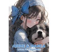 Livre De Coloriage Anime & Manga: Un volume de taille généreuse comprenant de nombreuses illustrations de personnages fameux d'animes et de mangas, ... satisfaire adolescents, enfants et adultes