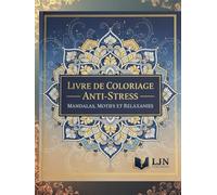 Livre de coloriage anti-stress: Mandalas, motifs et formes relaxantes
