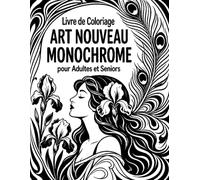 Livre de Coloriage Art Nouveau Monochrome pour Adultes et Seniors: 50 créations florales guidées aux formes claires pour détente, concentration et plaisir créatif