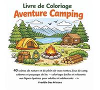 Livre de Coloriage Aventure Camping: 40 scènes de nature et de plein air avec tentes, feux de camp, cabanes et paysages de lac - coloriages faciles et ... et adolescents (Collection Coloriage Cosy)