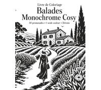 Livre de Coloriage Balades Monochrome Cosy: Paysages paisibles à révéler, dessins faciles et modèles terminés pour adultes et seniors