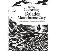 Livre de Coloriage Balades Monochrome Cosy: Promenades créatives en noir et blanc avec solutions illustrées pour détente, concentration et bien-être